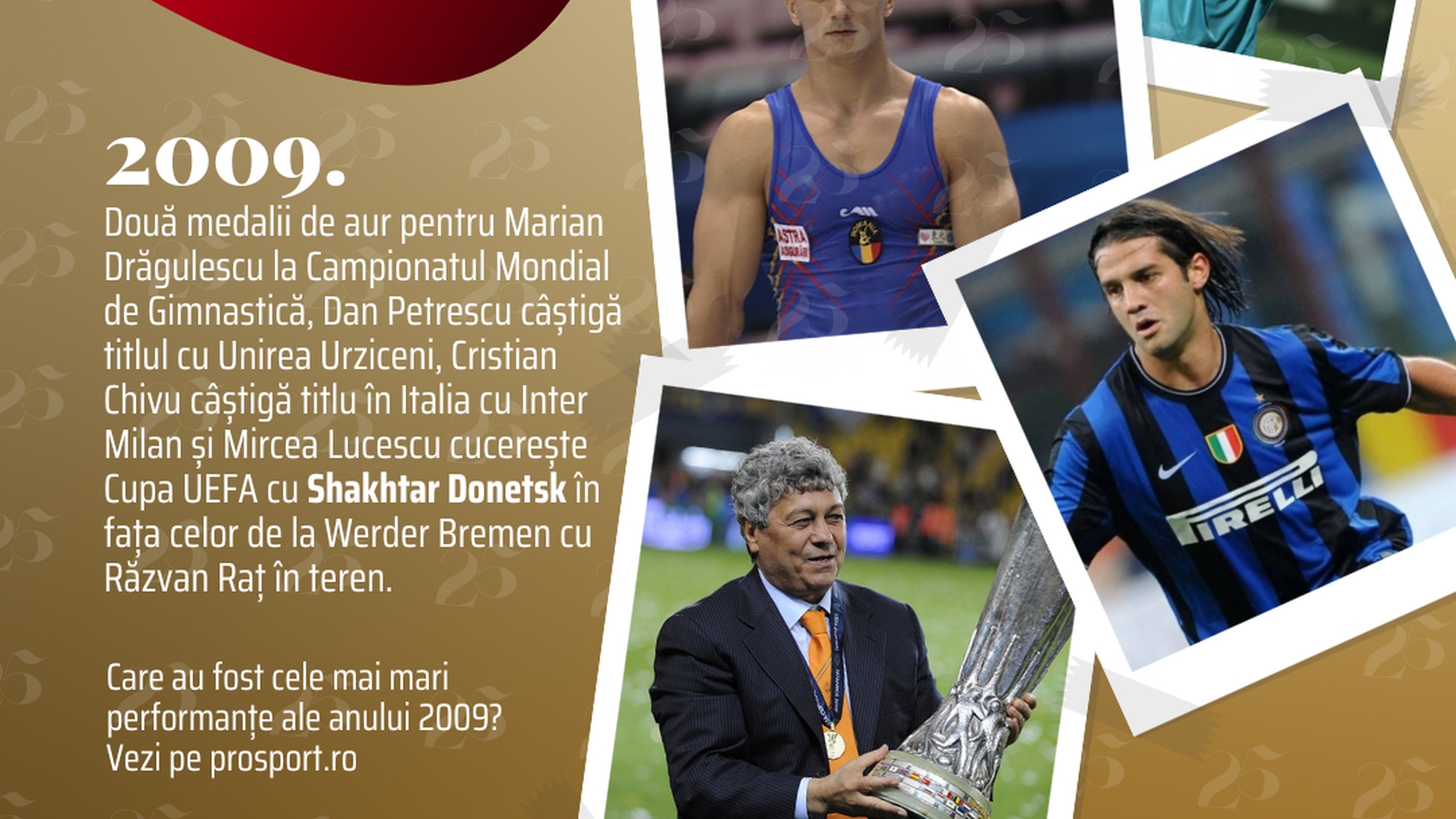 Prosport 25 – 2009. Miracolul lui Dan Petrescu, titlul lui Cristi Chivu, dar, mai ales, trofeul lui Mircea Lucescu!