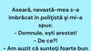 BANCUL ZILEI | Aseară, nevastă-mea s-a îmbrăcat în polițistă