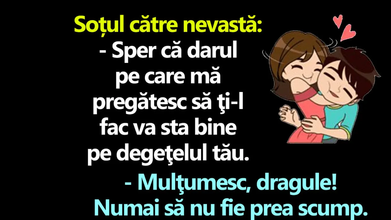 BANCUL ZILEI | Sper că darul pe care mă pregătesc să ţi-l fac va sta bine pe degeţelul tău