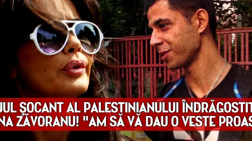 Mesajul ŞOCANT al palestinianului îndrăgostit de Oana Zăvoranu! Am să vă dau o veste proastă...
