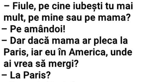 BANCUL ZILEI | "Fiule, pe cine iubești tu mai mult, pe mine sau pe mama?"