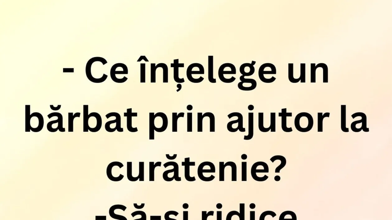 BANCUL ZILEI | Ce înțelege un bărbat prin ajutor de curățenie
