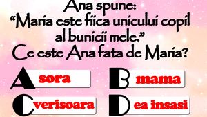 TEST IQ | Ana spune: "Maria e fiica unicului copil al bunicii mele". Ce e Ana față de Maria?