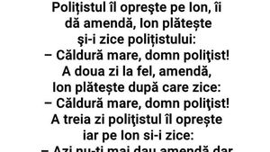 Bancul de weekend | "Căldură mare, domn polițist!"
