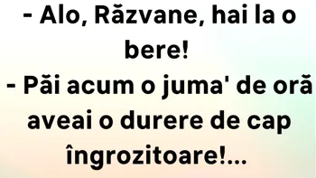 BANCUL ZILEI | ”Alo, Răzvane, hai la o bere!”