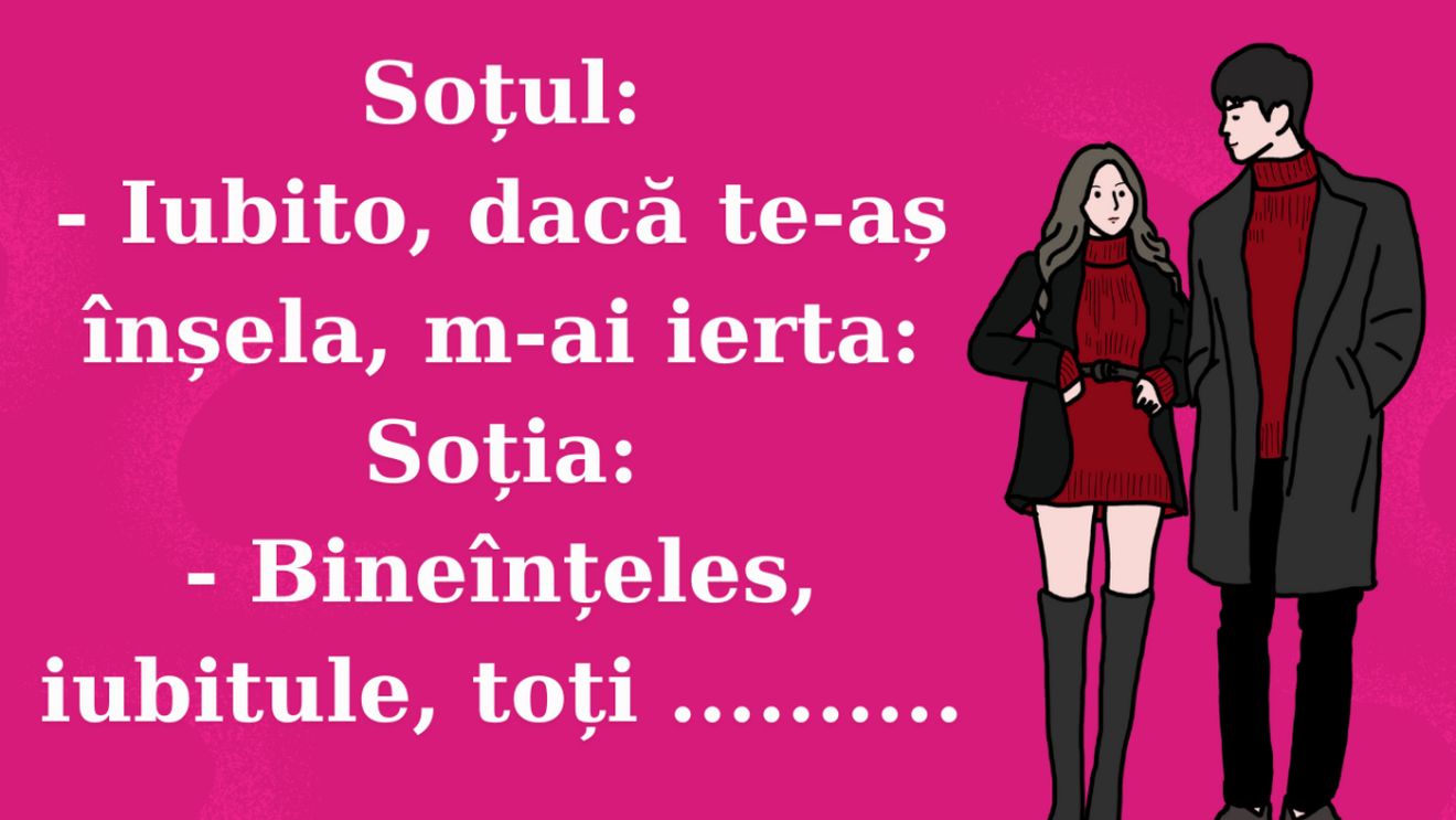 Bancul zilei | „Iubito, m-ai ierta dacă te-aș înșela?”