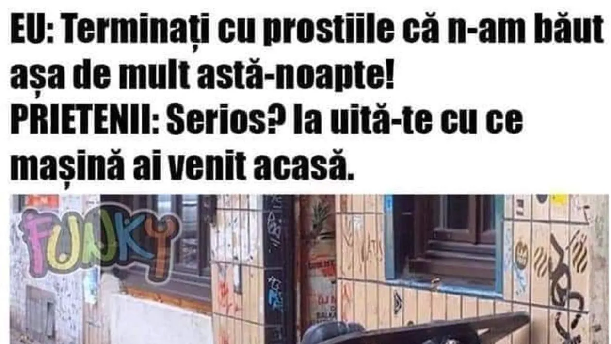 BANC | Nu am băut așa mult azi-noapte! Serios?! Ia uite cu ce mașină ai venit acasă