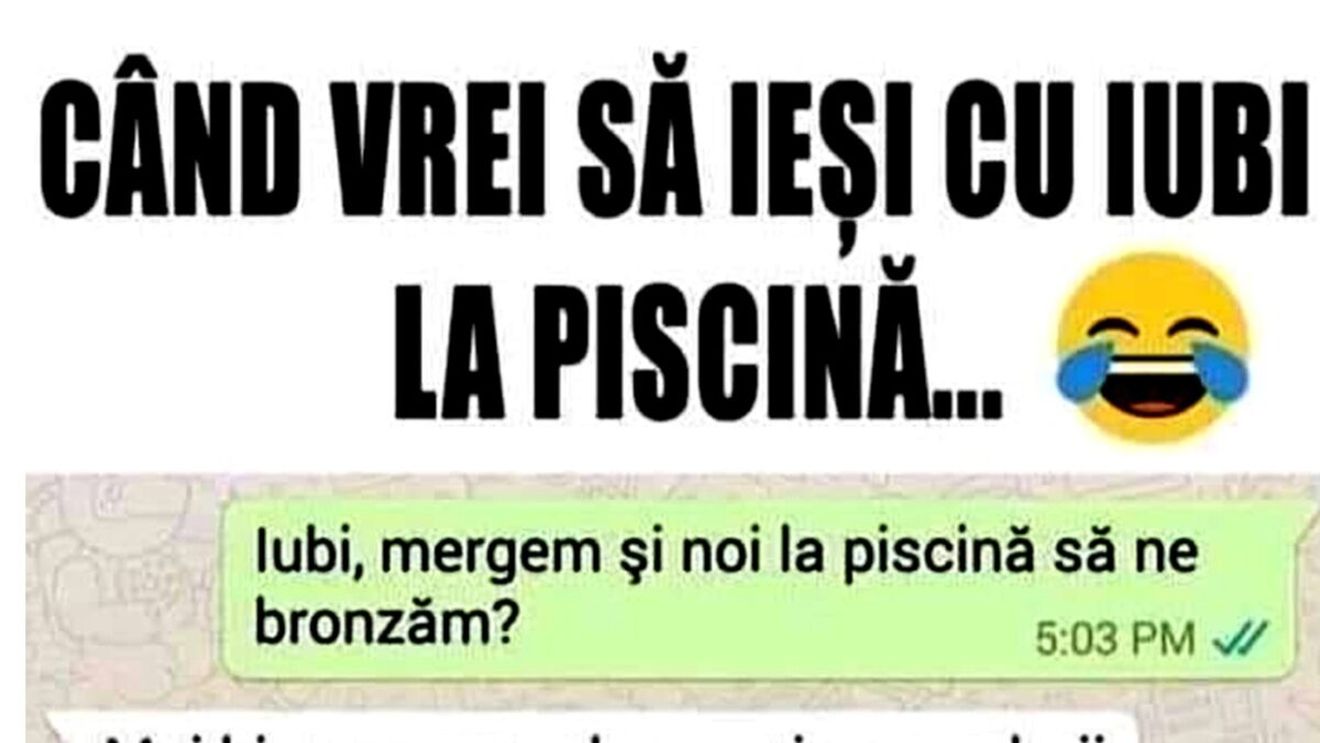 BANCUL ZILEI | Când vrei să ieși cu iubi la piscină