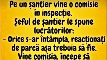 BANCUL ZILEI | Pe un șantier vine o comisie de inspecție