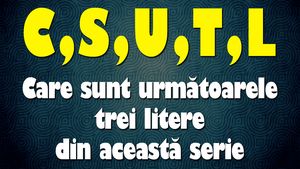 Test IQ cu 10 ghicitori virale | Prima: Care sunt următoarele 3 litere din această serie: C,S,U,T,L?