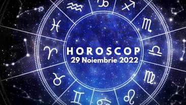 Horoscop 29 noiembrie 2022. Cine sunt nativii dezavantajați în relațiile socio-profesionale
