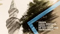 Moscheea de la Pieptănari sau Geamia Carol - Hunchiar, un monument istoric fără egal