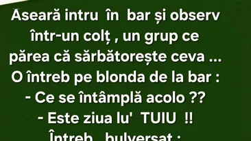 BANCUL ZILEI | Ziua lui TUIU