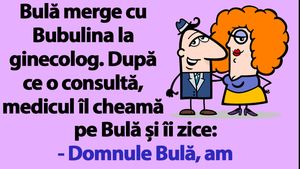 BANC | Bulă merge cu Bubulina la ginecolog: "Am o veste proastă!"