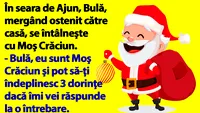 BANC | În seara de Ajun, Bulă, mergând ostenit către casă, se întâlneşte cu Moş Crăciun