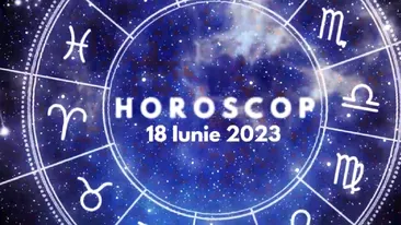 Horoscop 18 iunie 2023. Lista nativilor care fac pași importanți în carieră