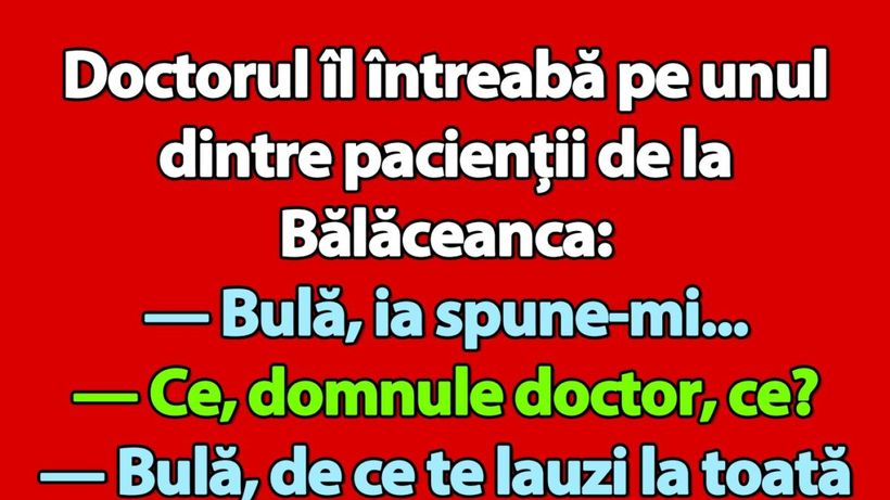 Bancul de vineri | Bulă și doctorul de la Bălăceanca