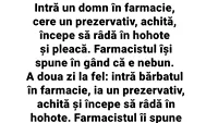 BANCUL ZILEI | Intră un domn în farmacie, cere un prezervativ, achită, începe să râdă în hohote și pleacă