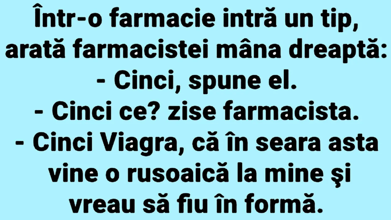 BANCUL ZILEI | Într-o farmacie intră un tip și îi arată farmacistei mâna dreaptă: Cinci!