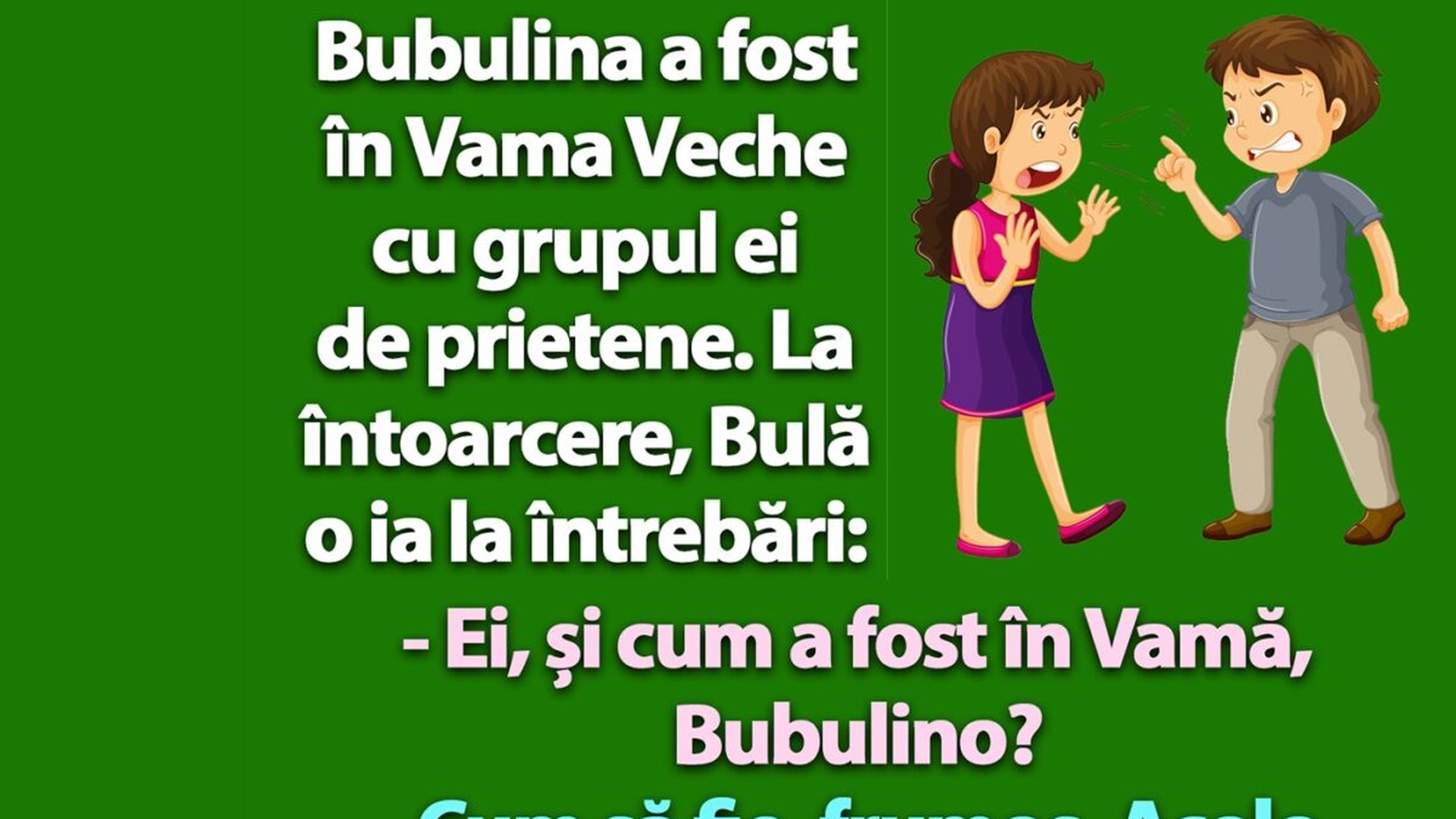 BANC | Bubulina se întoarce din Vama Veche și Bulă o ia la întrebări