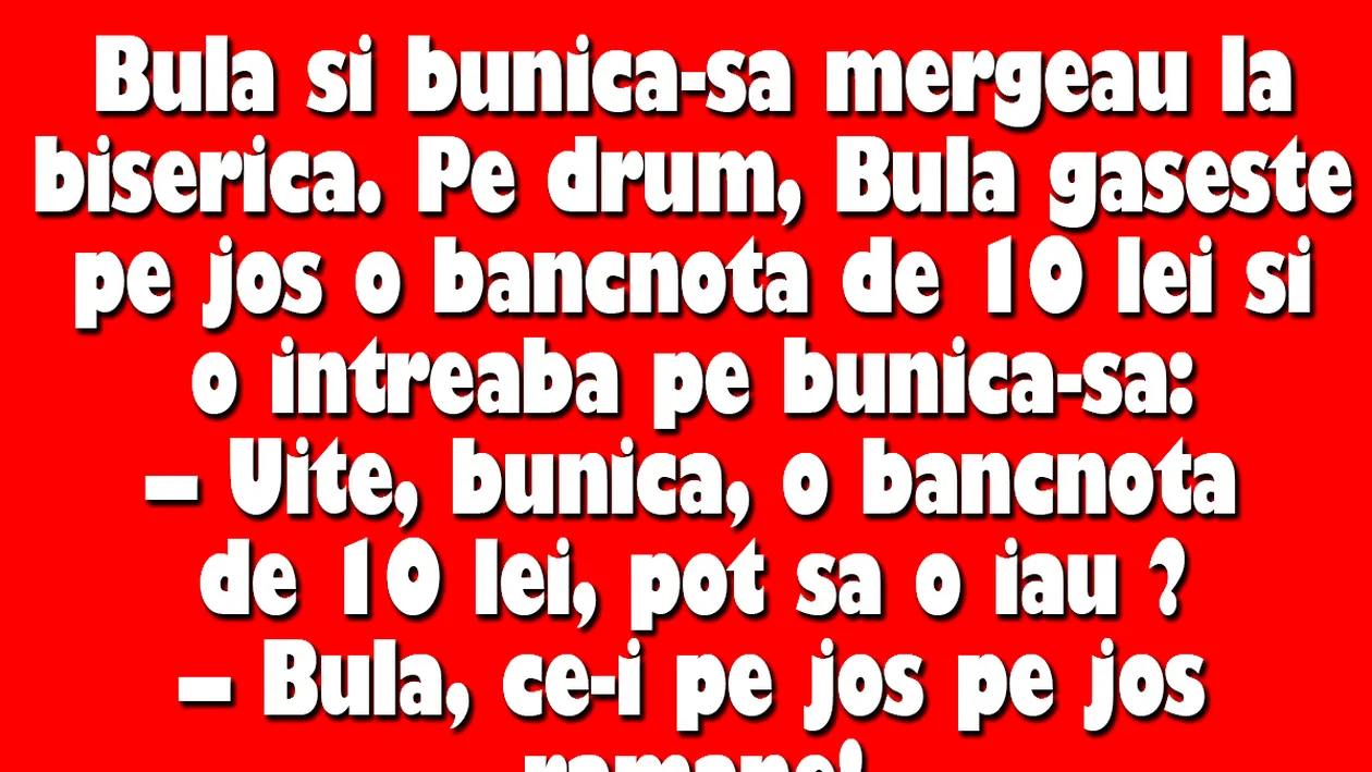 BANC | Bulă găsește pe jos o bancnotă de 10 lei și o întreabă pe bunică-sa: Pot să o iau?