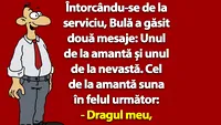 Bancul dimineții | Întorcându-se de la serviciu, Bulă a găsit două mesaje: Unul de la amantă și unul de la nevastă