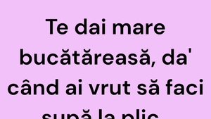 BANCUL ZILEI | Te dai mare bucătăreasă