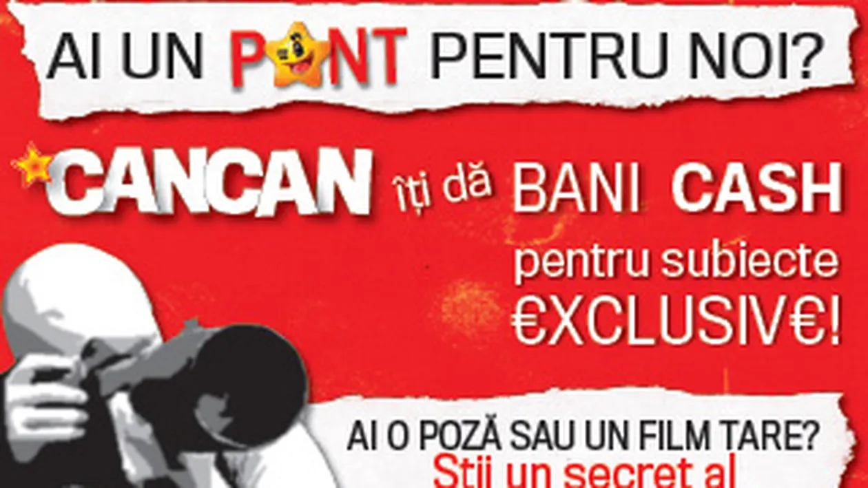 CANCAN iti da bani CASH pentru subiecte exclusive!