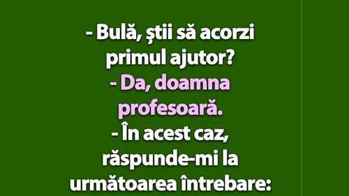 BANC | "Bulă, știi să acorzi primul ajutor?"