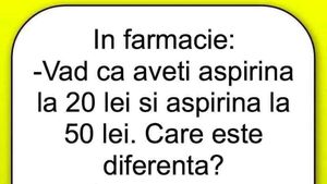 BANC | În farmacie: "Văd că aveți aspirină la 20 de lei și altă aspirină, la 50 de lei. Care e diferența?"
