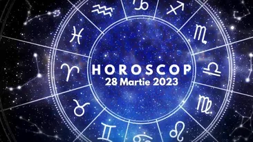 Horoscop 28 martie 2023. Lista nativilor cărora li se îndeplinesc dorințele