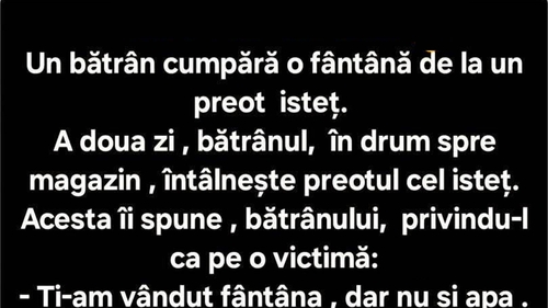 BANCUL ZILEI | Un bătrân cumpără o fântână de la un preot isteț