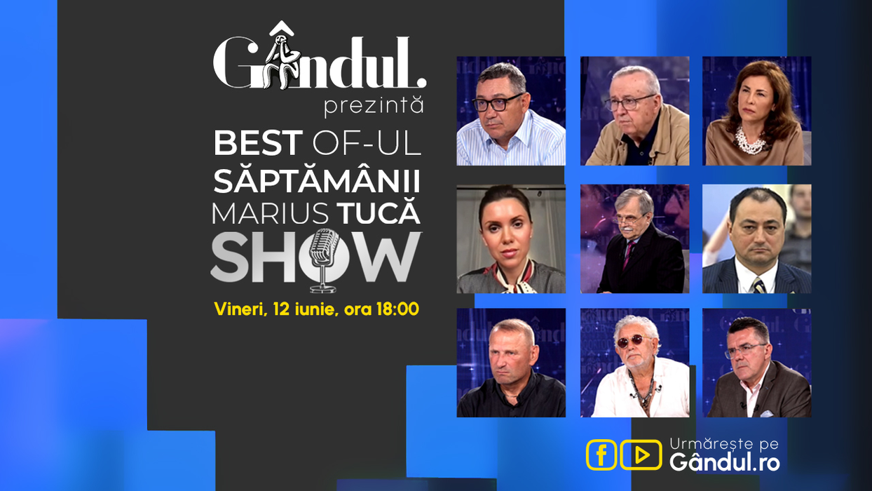Gândul prezintă Best of Marius Tucă Show – vineri, 12 iunie, de la ora 18.00