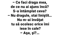 BANCUL ZILEI | Ce faci, draga mea, de ce nu ai ajuns încă? S-a întâmplat ceva?