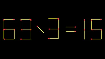 Test IQ exclusiv pentru genii | 69 / 3 = 15 este greșit. Pentru a corecta egalitatea, mutați 2 chibrituri