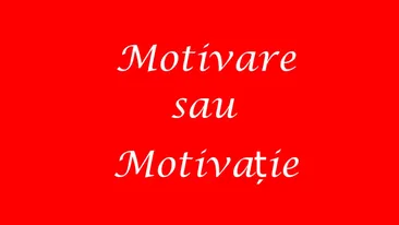 Motivare și motivație, două cuvinte confundate