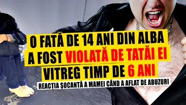 O fată de 14 ani din Alba a fost violată de tatăi ei vitreg timp de 6 ani. Reacţia şocantă a mamei când a aflat de abuzuri