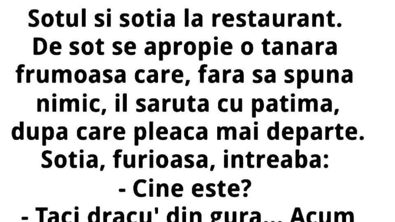 BANC | Soțul și soția, la restaurant. De el se apropie o tânără frumoasă care îl sărută, fără să spună nimic