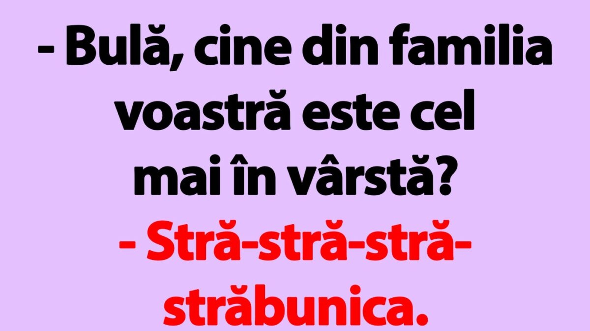 BANC | Bulă, cine din familia voastră este cel mai în vârstă?