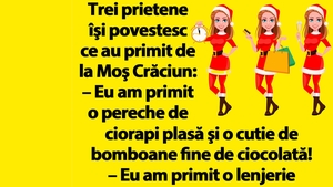 BANC | Trei prietene îşi povestesc ce au primit de la Moş Crăciun