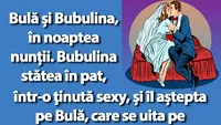 BANC | Bulă și Bubulina se pregătesc să treacă la fapte, în noaptea nunții