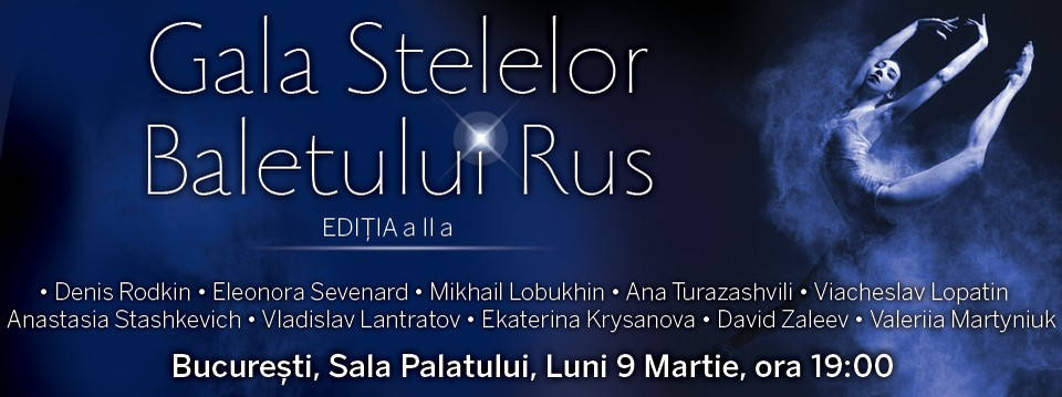 Modificări de ultimă oră în programul Galei Stelelor Baletului Rus ce va avea loc luni, 9 martie, la Bucuresti