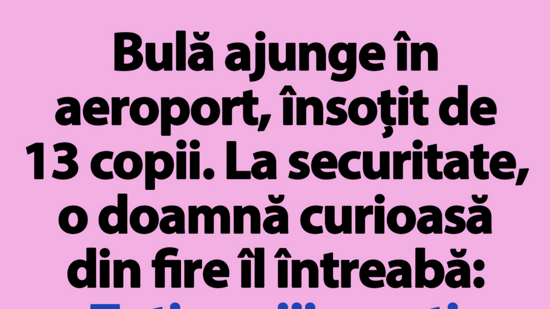 BANC | Bulă ajunge în aeroport, însoțit de 13 copii