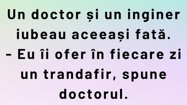 BANCUL ZILEI | Un doctor și un inginer iubeau aceeași fată