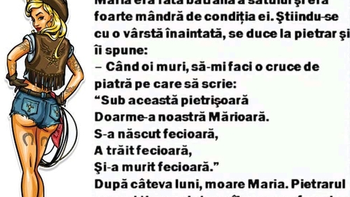 BANC | Maria era fata bătrână a satului și era foarte mândră de condiția ei. Se duce la pietrar și îi spune