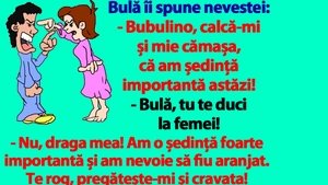 BANC | Bulă îi spune nevestei: "Bubulino, calcă-mi și mie cămașa, că am ședință importantă astăzi!"