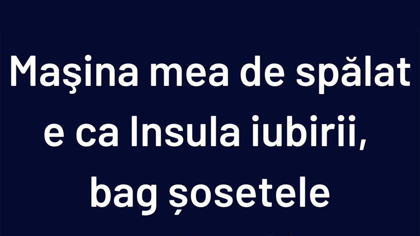 BANCUL ZILEI | Mașina de spălat este ca Insula Iubirii
