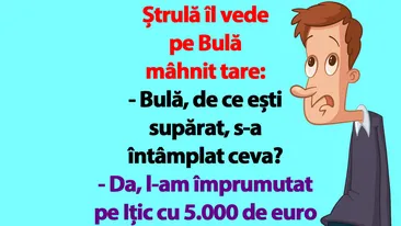 BANC | Bulă, de ce ești supărat, s-a întâmplat ceva?