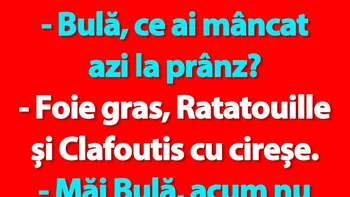 Bancul de luni | „Bulă, ce ai mâncat azi la prânz?”