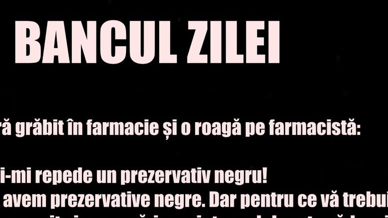 Bancul zilei | „Dați-mi, vă rog, un prezervativ negru”